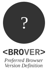 Illustration: Prefered Browser Version Definition (BROVER) — do we need it?
